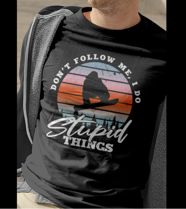 Don't Follow Me I Do Stupid Things Vintage Snowboarding Silhouette Retro Sunset T-Shirt