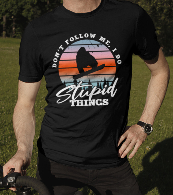 Don't Follow Me I Do Stupid Things Vintage Snowboarding Silhouette Retro Sunset T-Shirt