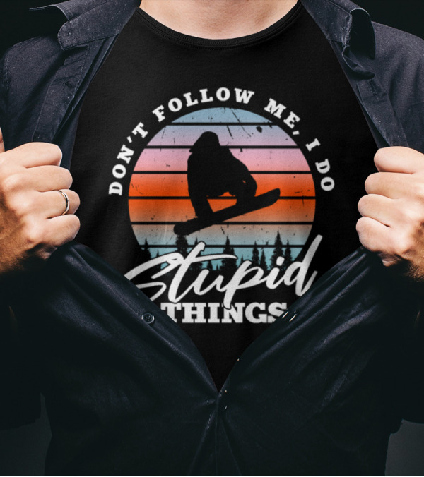 Don't Follow Me I Do Stupid Things Vintage Snowboarding Silhouette Retro Sunset T-Shirt