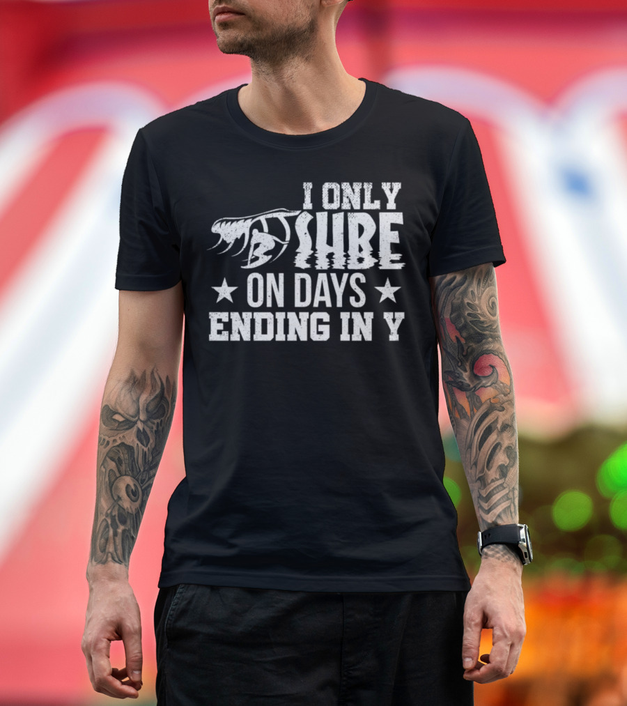 I Only Surf On Days Ending In Y Surfboard and Waves T-Shirt