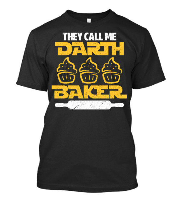 THEY CALL ME DARTH BAKER CUPCAKES ROLLING PIN T-Shirt