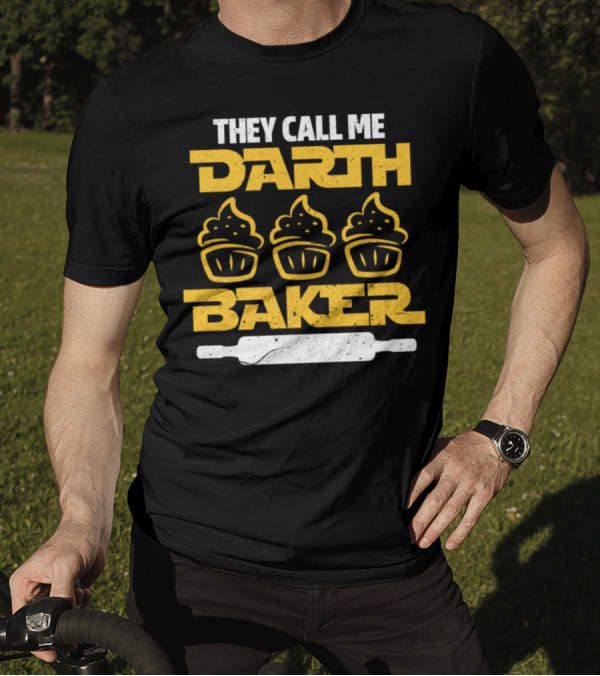 THEY CALL ME DARTH BAKER CUPCAKES ROLLING PIN T-Shirt