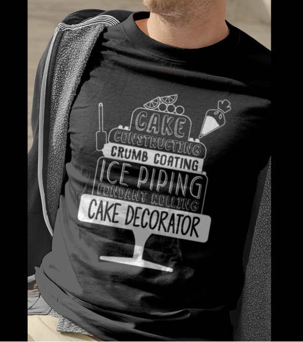 Cake Constructing Crumb Coating Ice Piping Fondant Rolling Cake Decorator T-Shirt