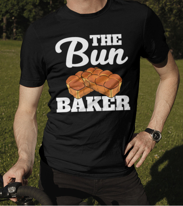 Trending Funny The Bun Baker Bread Humor T-Shirt