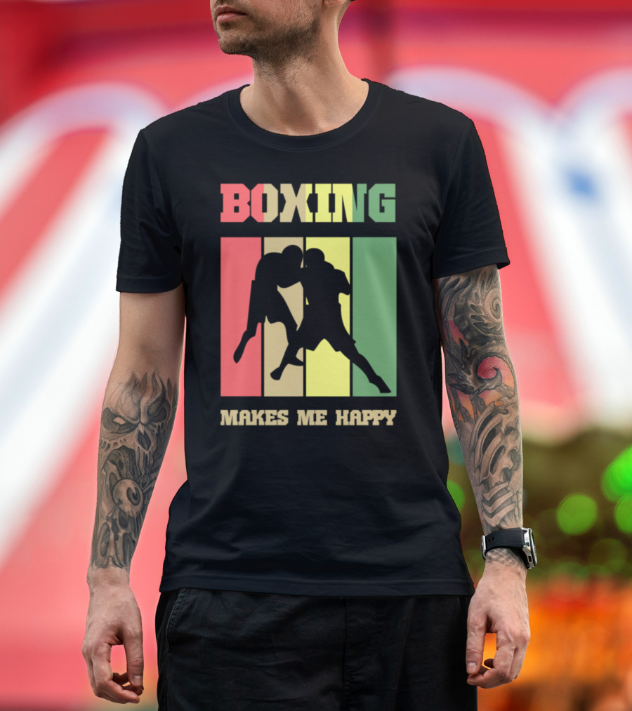 Boxing Makes Me Happy Boxer Boxfighter T-Shirt
