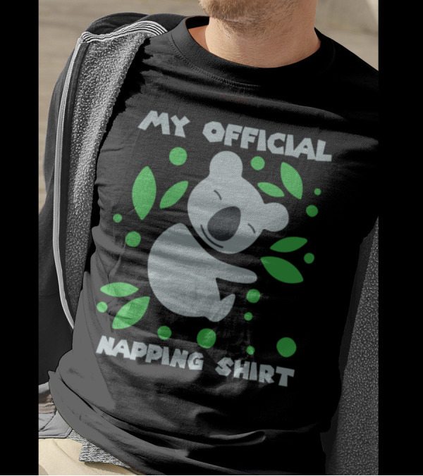MY OFFICIAL NAPPING SHIRT KOALA AND GREEN LEAVES T-Shirt