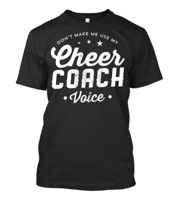 Funny Cheer Coach Voice Warning Statement With Stars T-Shirt