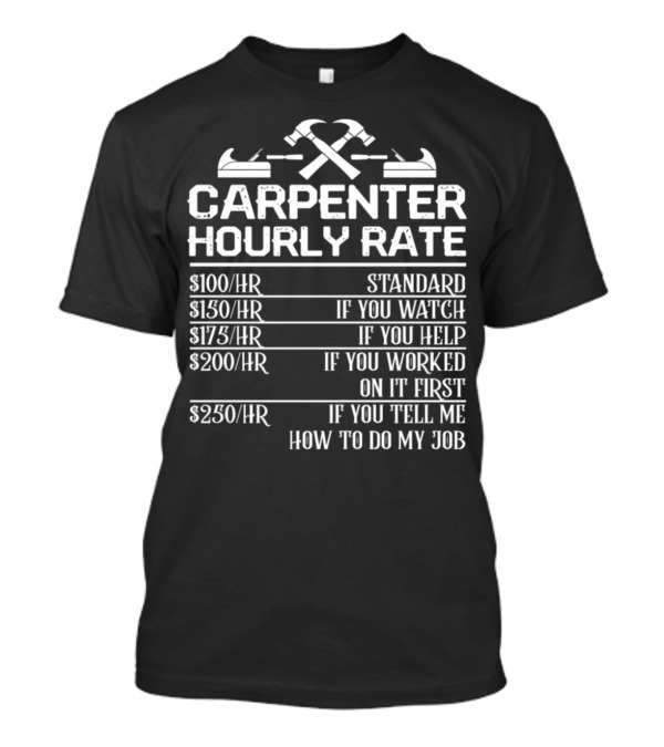 Carpenter Hourly Rate Funny Woodworking Labor Rates Chart T-Shirt
