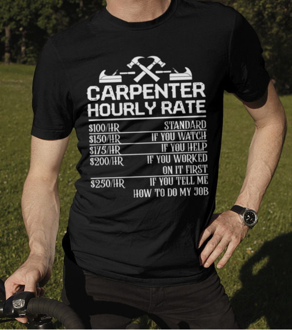 Carpenter Hourly Rate Funny Woodworking Labor Rates Chart T-Shirt