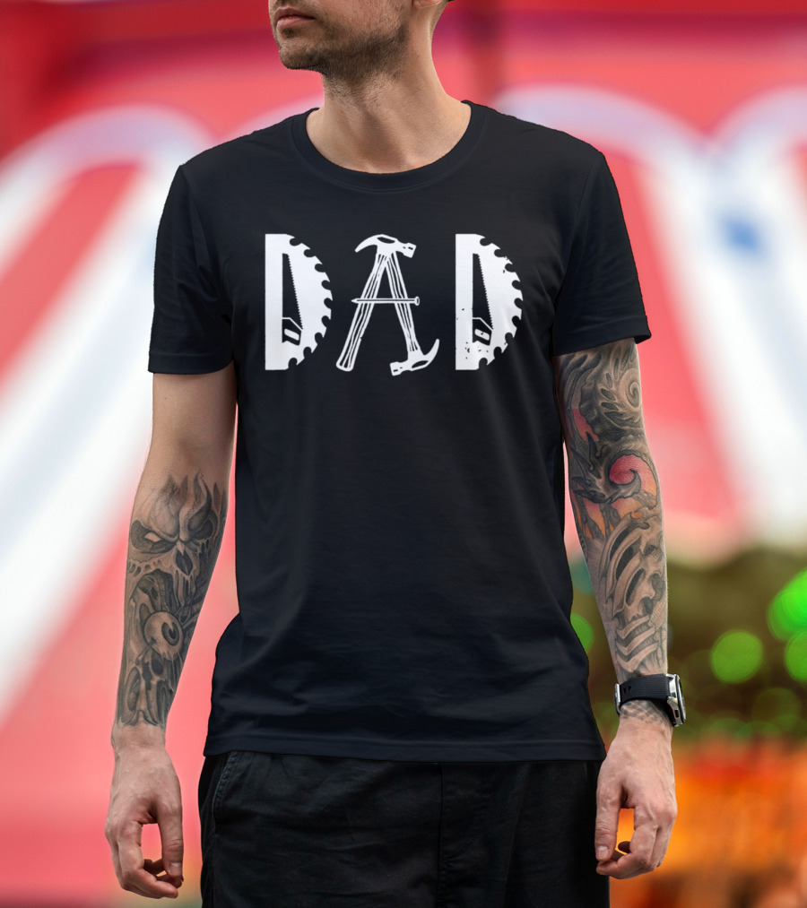 Dad Tools Carpenter Saw Hammer Fun T-Shirt