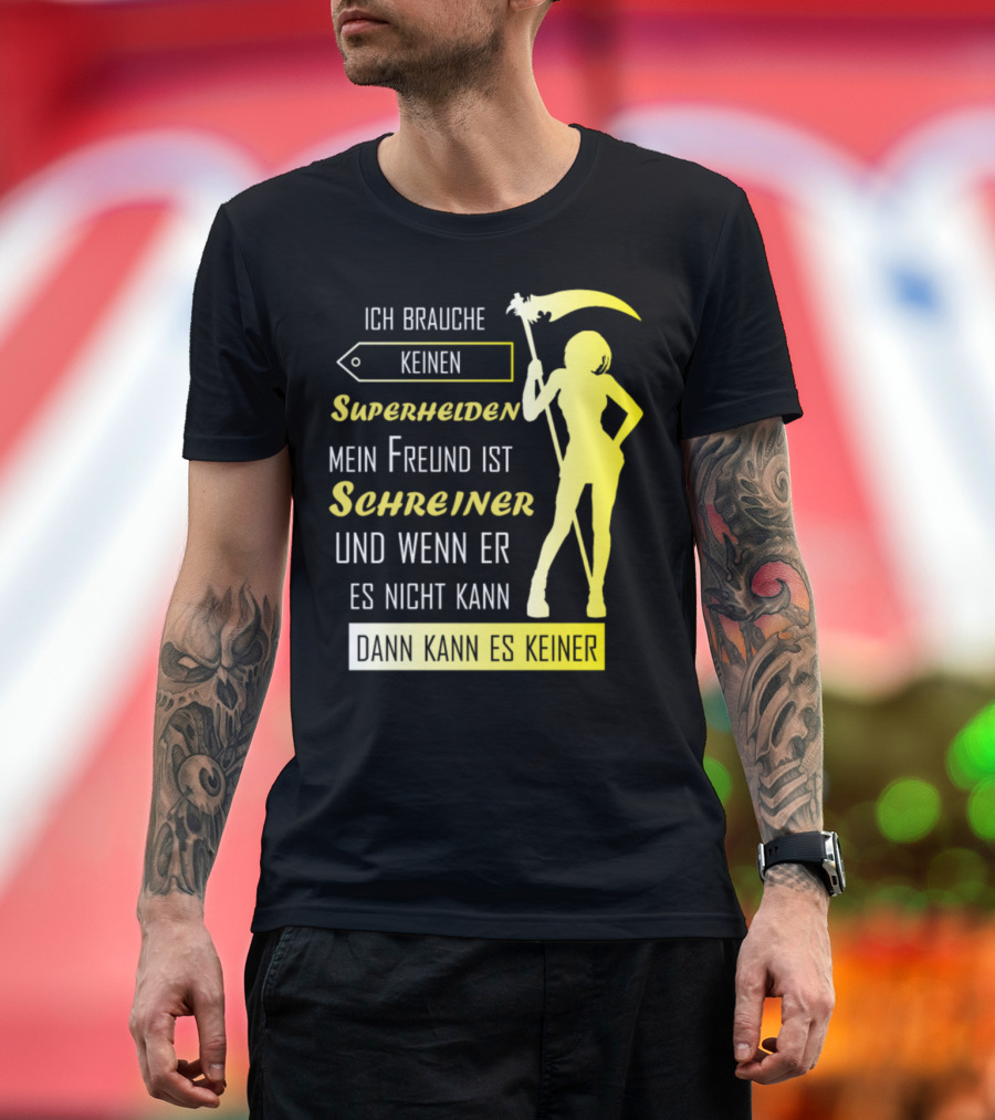 Ich Brauche Keinen Superhelden Mein Freund Ist Schreiner Und Wenn Er Es Nicht Kann Dann Kann Es Keiner T-Shirt