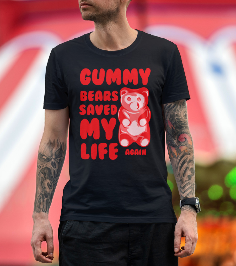 Gummy Bears Saved My Life Again T1d T-Shirt