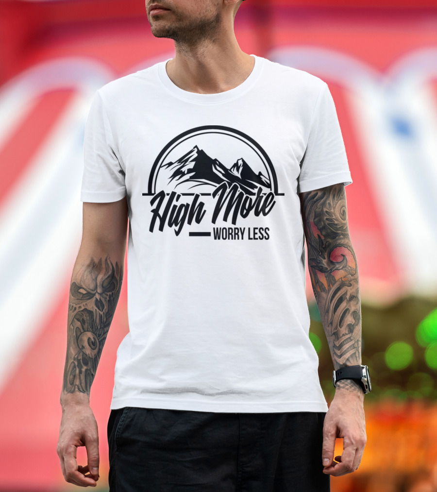 High More Worry Less Mountain Adventure T-Shirt