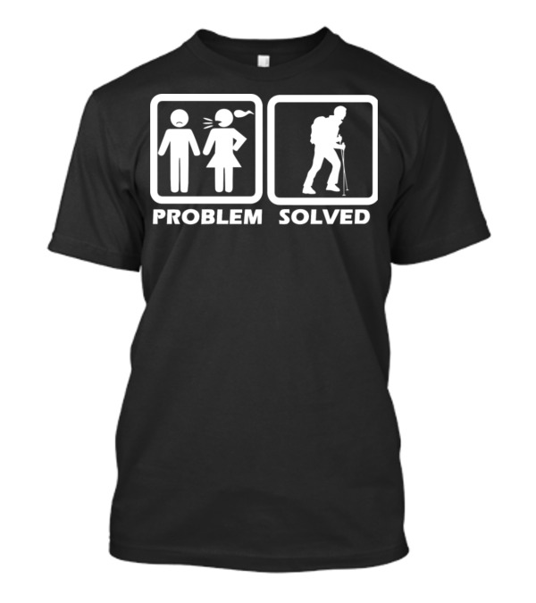Problem Solved Hiking Hiking T-Shirt