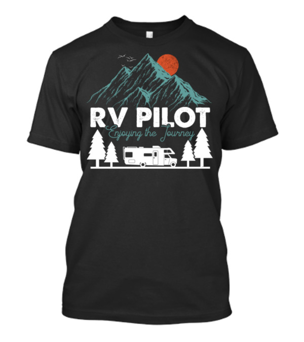 RV Pilot Enjoying The Journey With Mountains, Sun, Trees, And Camper T-Shirt