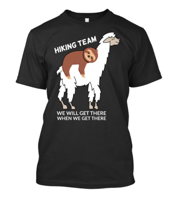 Sloth Hiking Team We Will Get There When We Get There Llama T-Shirt
