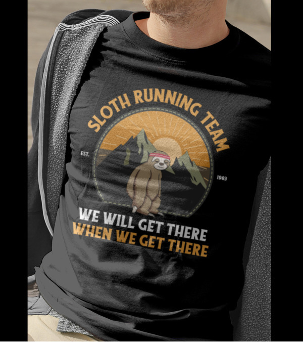SLOTH RUNNING TEAM WE WILL GET THERE WHEN WE GET THERE EST. 1983 T-Shirt