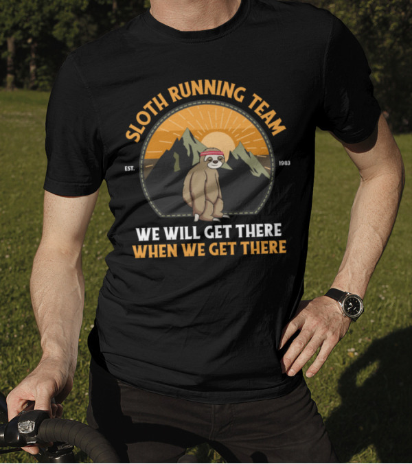 SLOTH RUNNING TEAM WE WILL GET THERE WHEN WE GET THERE EST. 1983 T-Shirt