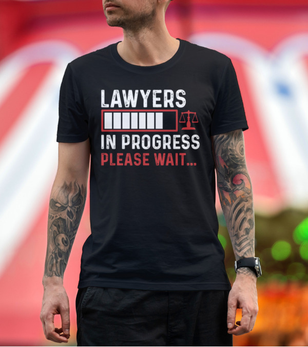 Premium T-Shirt: LAWYERS IN PROGRESS PLEASE WAIT SCALES OF JUSTICE T-Shirt LAWYERS IN PROGRESS PLEASE WAIT SCALES OF JUSTICE T-Shirt