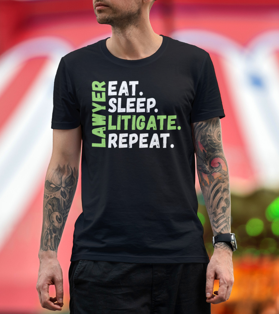 LAWYER EAT SLEEP LITIGATE REPEAT T-Shirt