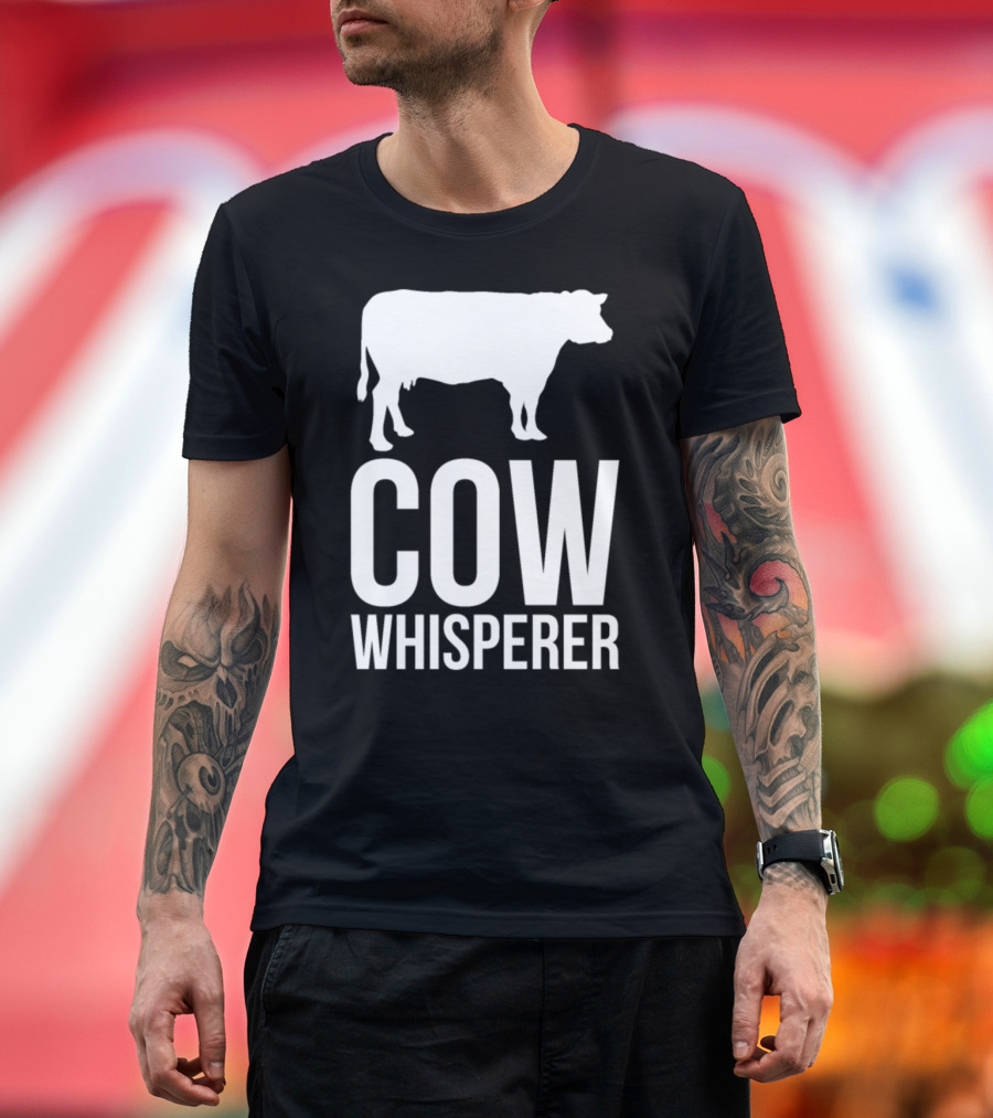 Cow Whisperer Humor Cow Quote Funny T-Shirt