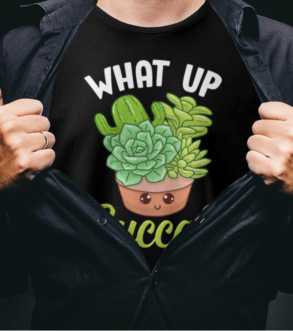 What Up Succa Funny Punny Succulent Cactus Pun T-Shirt