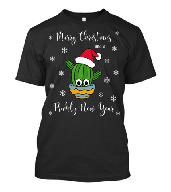 Merry Christmas And A Prickly New Year Cactus With Santa Hat And Snowflakes T-Shirt