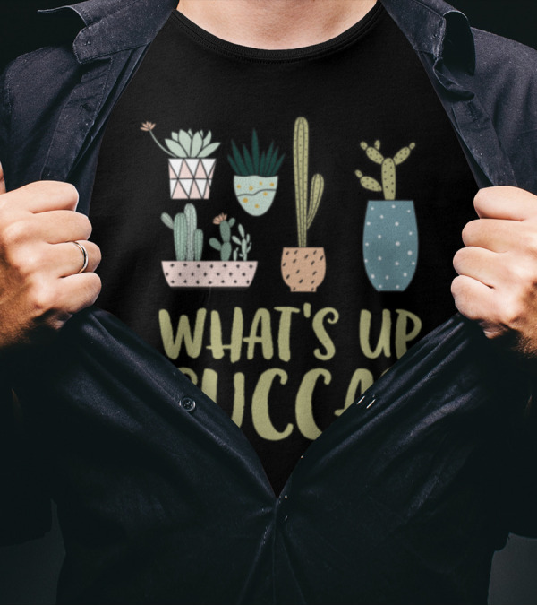 What's Up Succa Succulent Cactus Desert Plants T-Shirt