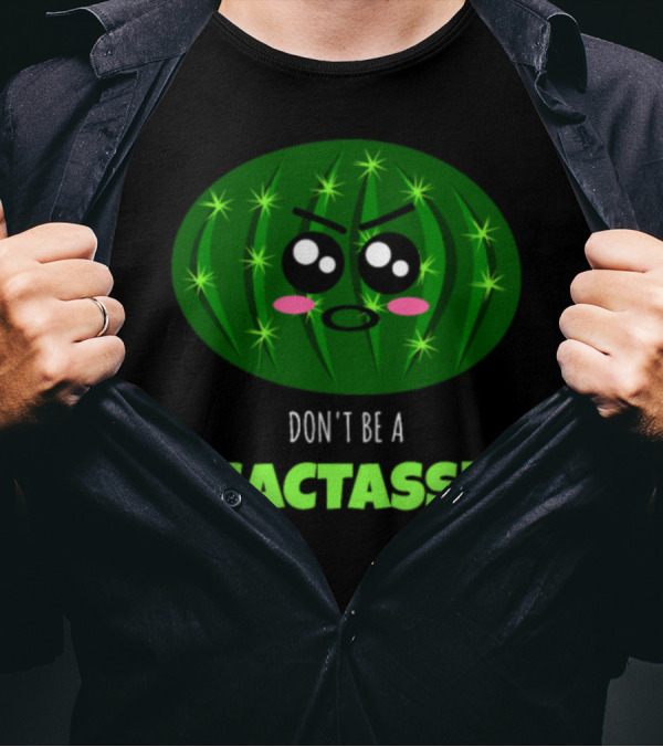 Don't Be A Cactass Funny Cactus Cartoon Face T-Shirt
