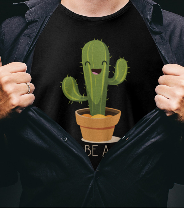 Don't Be A Prick Cactus Cute Funny Garden Potted Happy T-Shirt