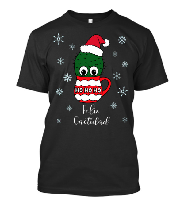 Feliz Cactidad Cactus In Santa Hat With Ho Ho Ho Mug And Snowflakes T-Shirt
