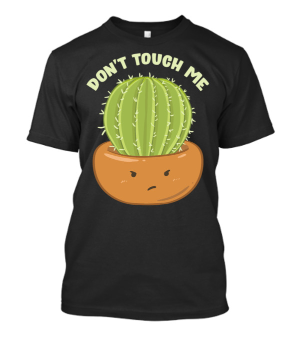 Don't Touch Me Prickly Cactus Pun T-Shirt