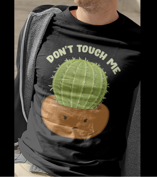 Don't Touch Me Prickly Cactus Pun T-Shirt