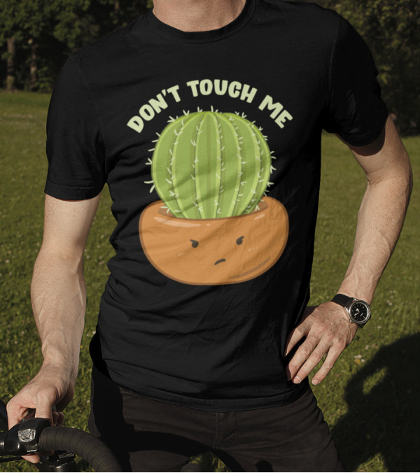 Don't Touch Me Prickly Cactus Pun T-Shirt
