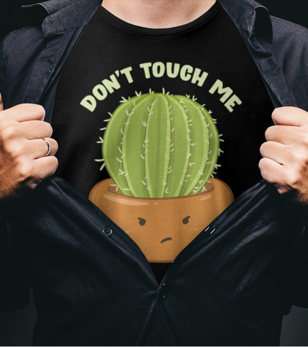 Don't Touch Me Prickly Cactus Pun T-Shirt