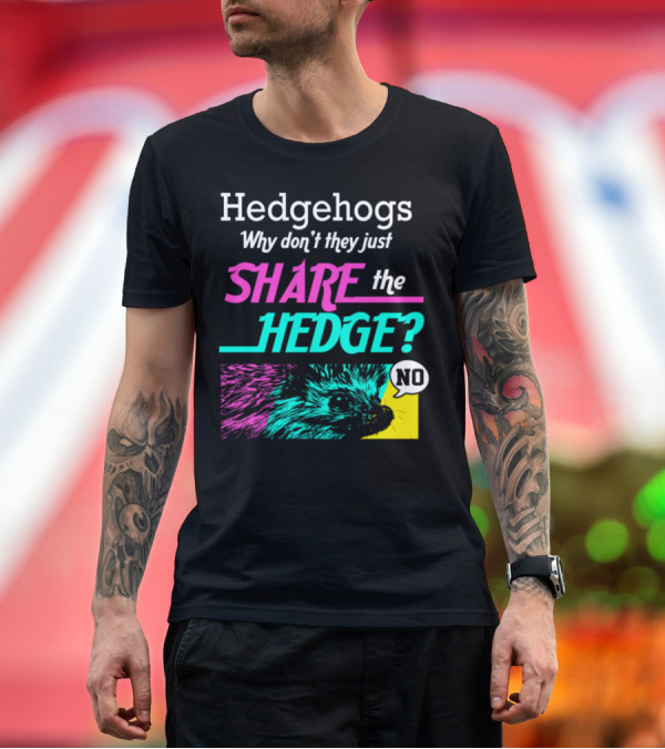 Premium T-Shirt: Hedgehogs Why Don't They Just Share the Hedge No Retro 70s Vintage Animal Lover Xi T-Shirt Hedgehogs Why Don't They Just Share the Hedge No Retro 70s Vintage Animal Lover Xi T-Shirt