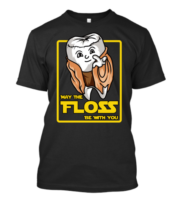 May The Floss Be With You Funny Hygienist Dentist Tooth Jedi T-Shirt