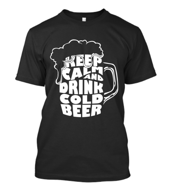 Keep Calm And Drink Cold Beer Mug T-Shirt