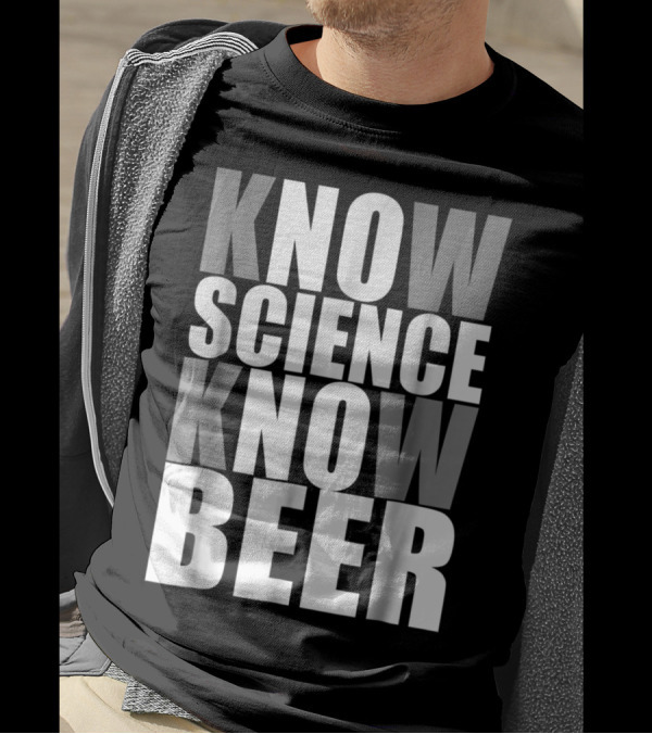 Know Science Know Beer T-Shirt