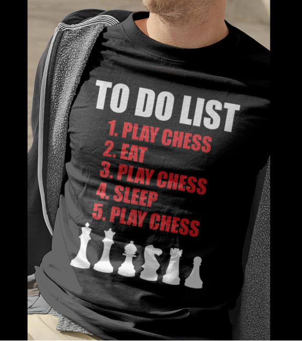 To Do List: Play Chess Eat Play Chess Sleep Play Chess With Chess Pieces T-Shirt