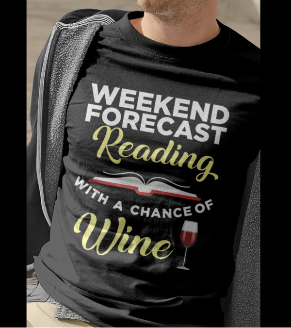 Weekend Forecast Reading With A Chance Of Wine And A Book Icon With Wine Glass T-Shirt