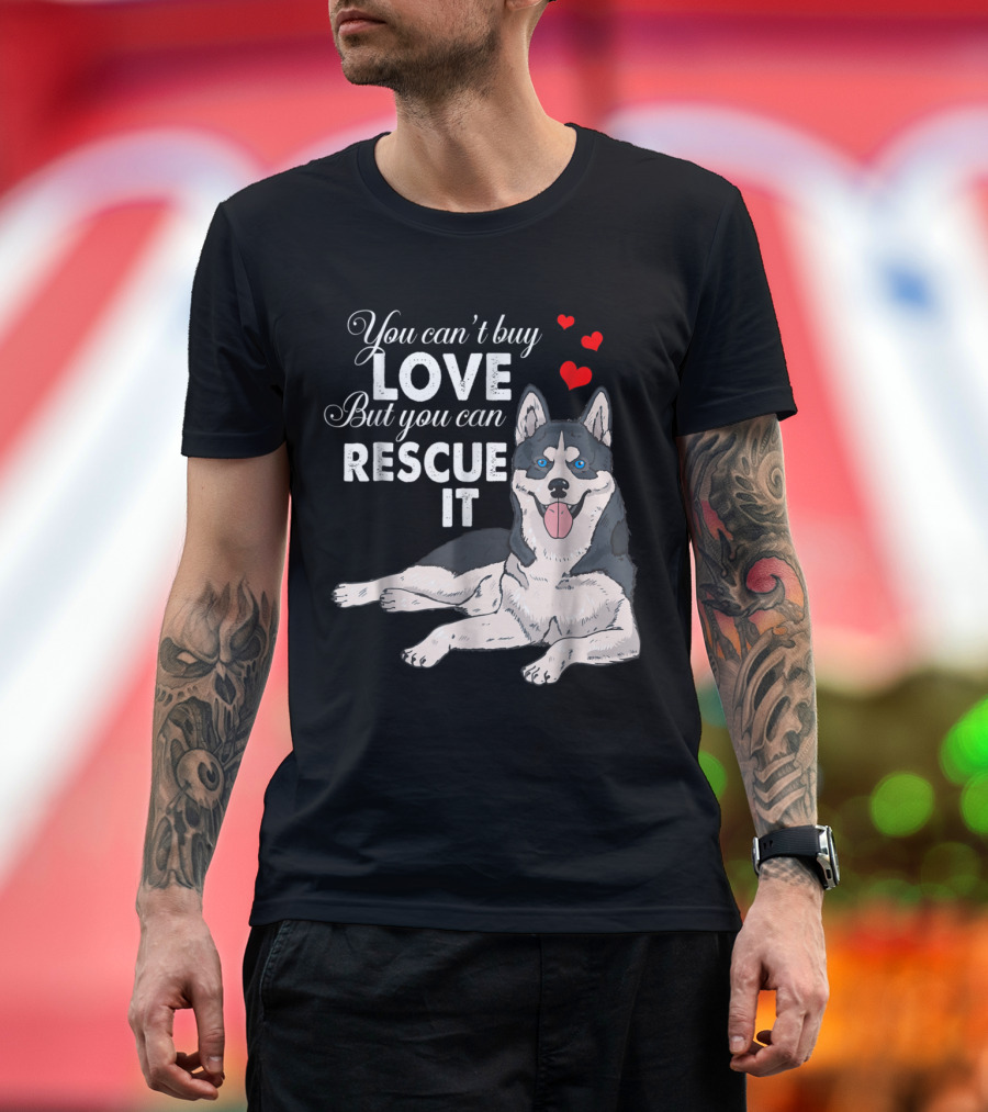 You Can't Buy Love But You Can Rescue It Siberian Husky Hearts T-Shirt
