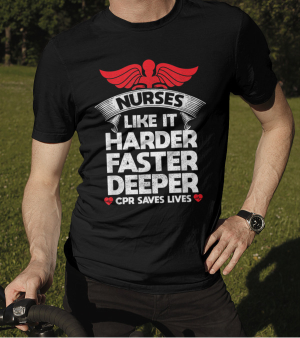 Nurses CPR Saves Lives Like It Harder Faster Deeper Winged T-Shirt