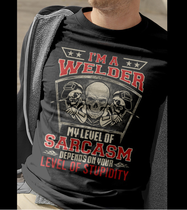 I'm A Welder My Level Of Sarcasm Depends On Your Level Of Stupidity Skull Graphic With Two Welders T-Shirt