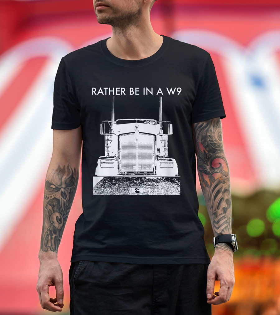 Rather Be in a W9 Kenworth Trucking Image T-Shirt