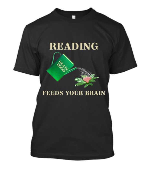Reading Brain Food Feeds Your Brain Book Love T-Shirt
