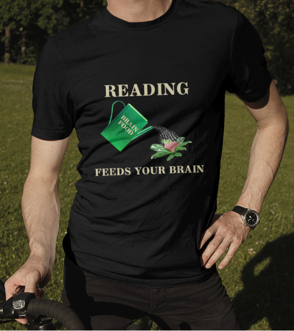 Reading Brain Food Feeds Your Brain Book Love T-Shirt