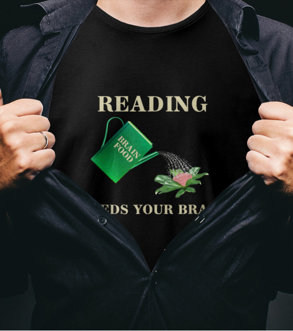 Reading Brain Food Feeds Your Brain Book Love T-Shirt