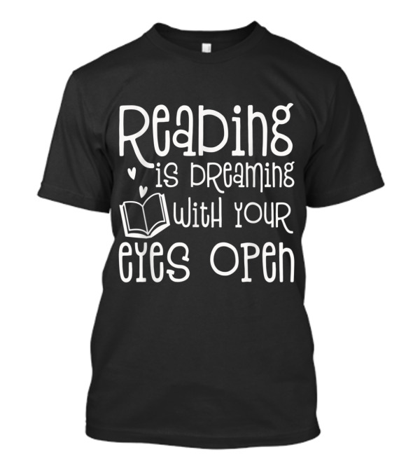 Reading Is Dreaming With Your Eyes Open Book And Hearts T-Shirt