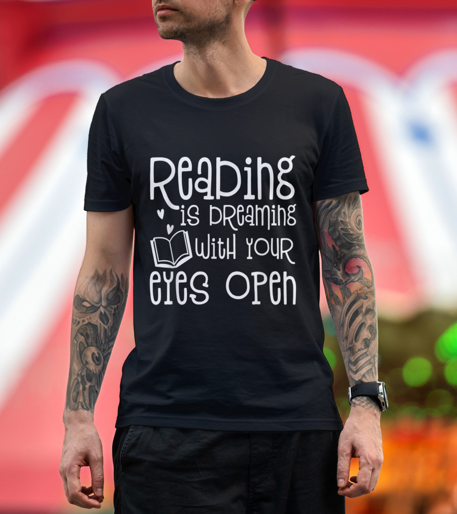 Reading is Dreaming with Your Eyes Open Book and Hearts T-Shirt